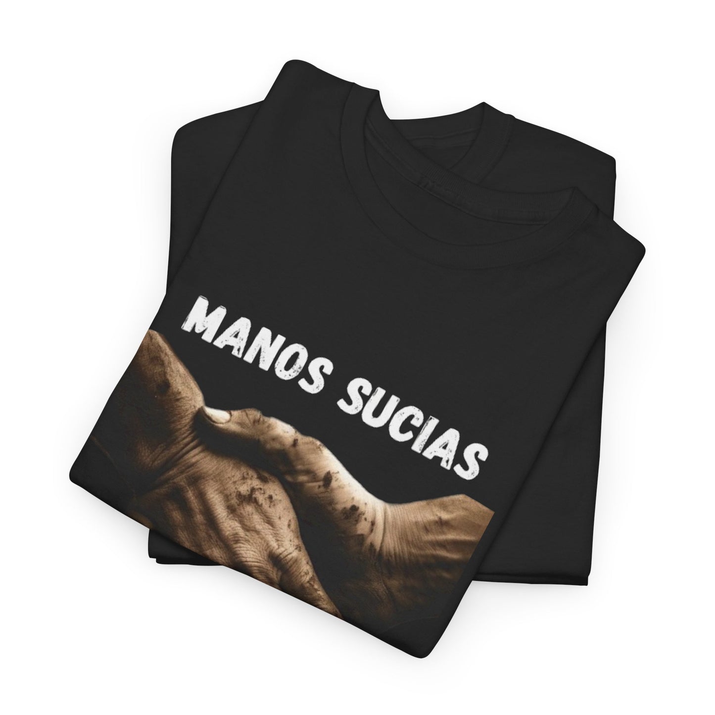 "Manos Sucias , Dinero Limpio" T-Shirt