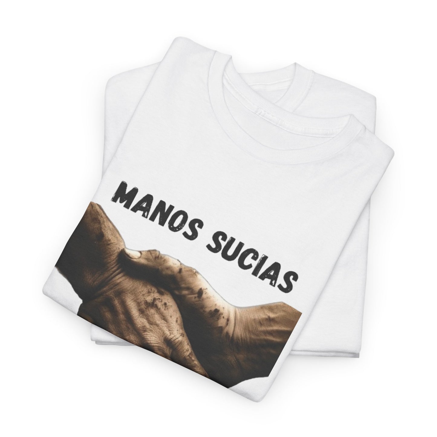 "Manos Sucias , Dinero Limpio" T-Shirt