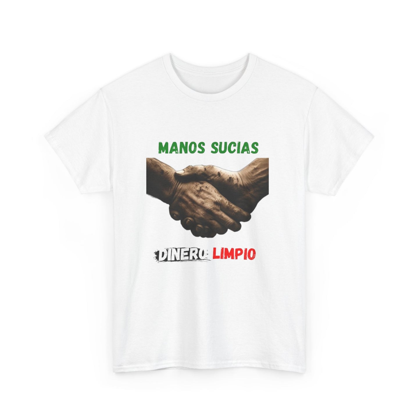 "Manos Sucias , Dinero Limpio" (Tri-Color) T-Shirt