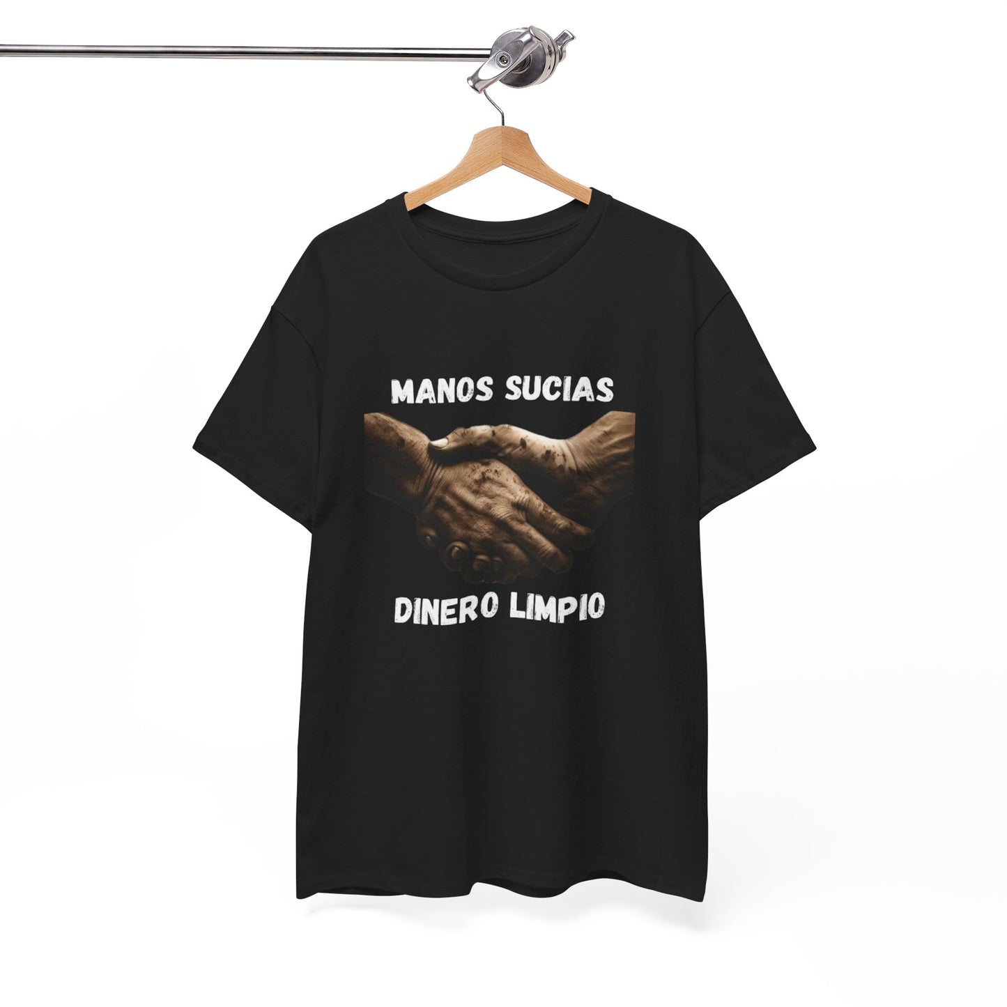 "Manos Sucias , Dinero Limpio" T-Shirt