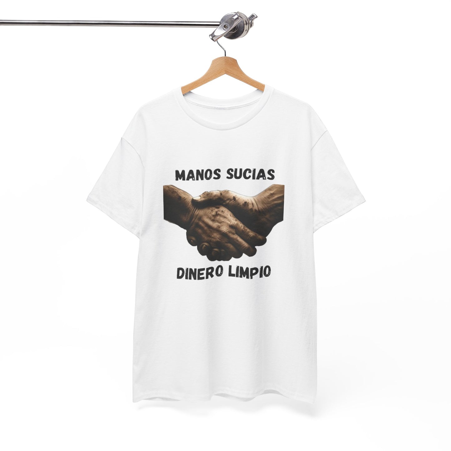 "Manos Sucias , Dinero Limpio" T-Shirt