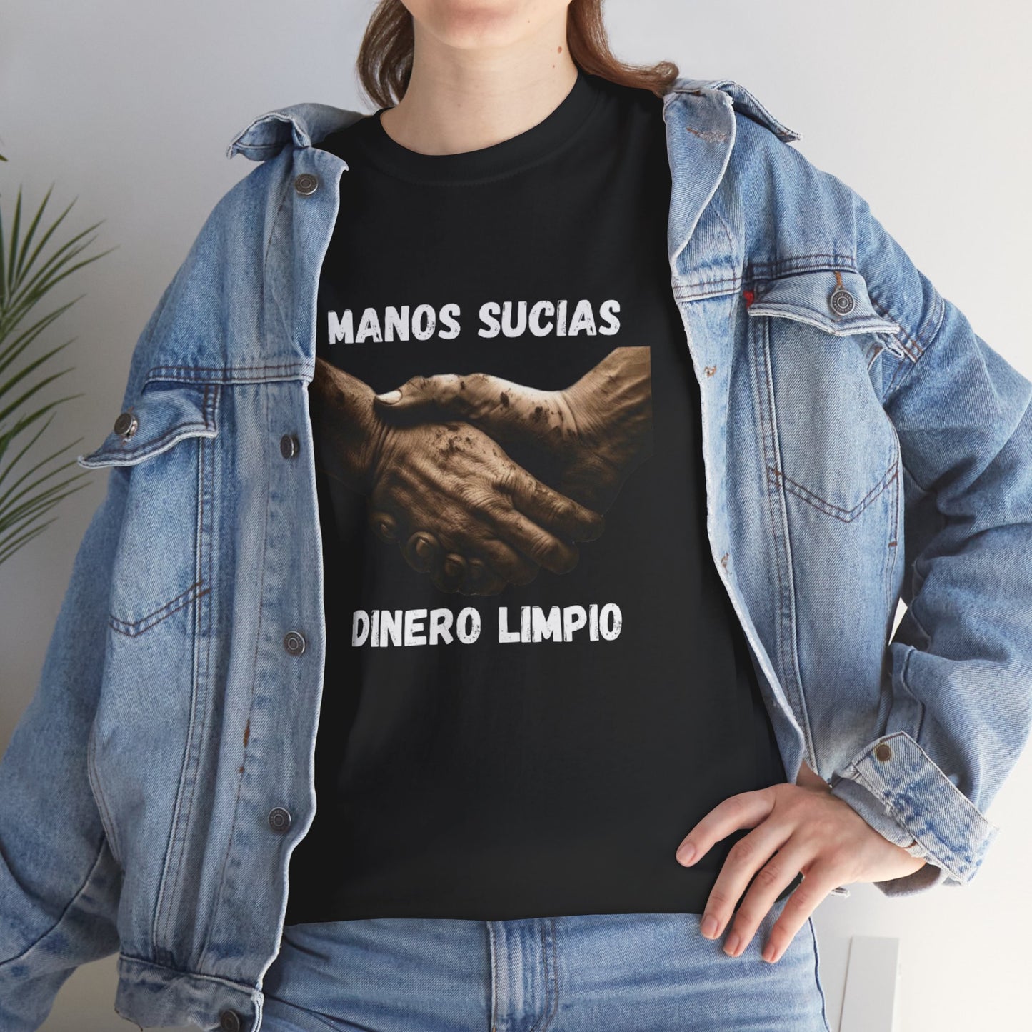 "Manos Sucias , Dinero Limpio" T-Shirt