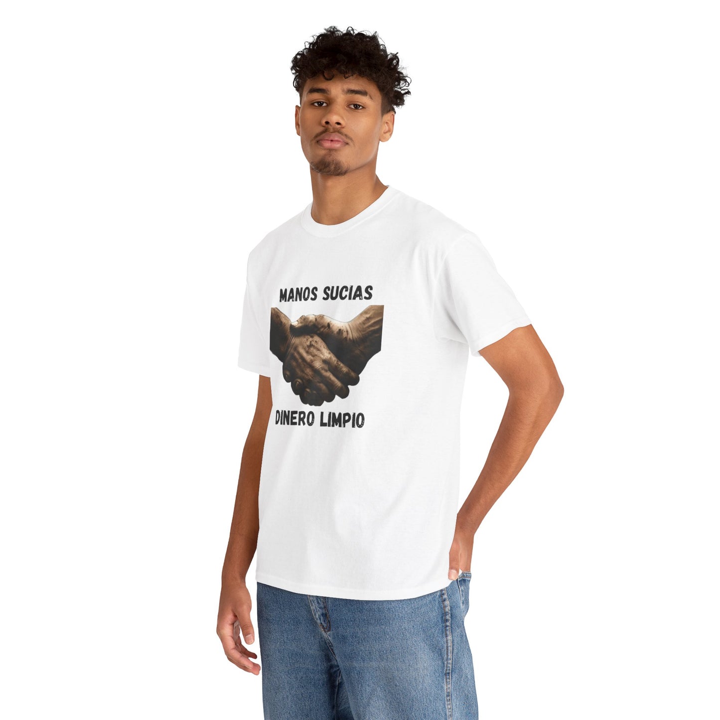 "Manos Sucias , Dinero Limpio" T-Shirt
