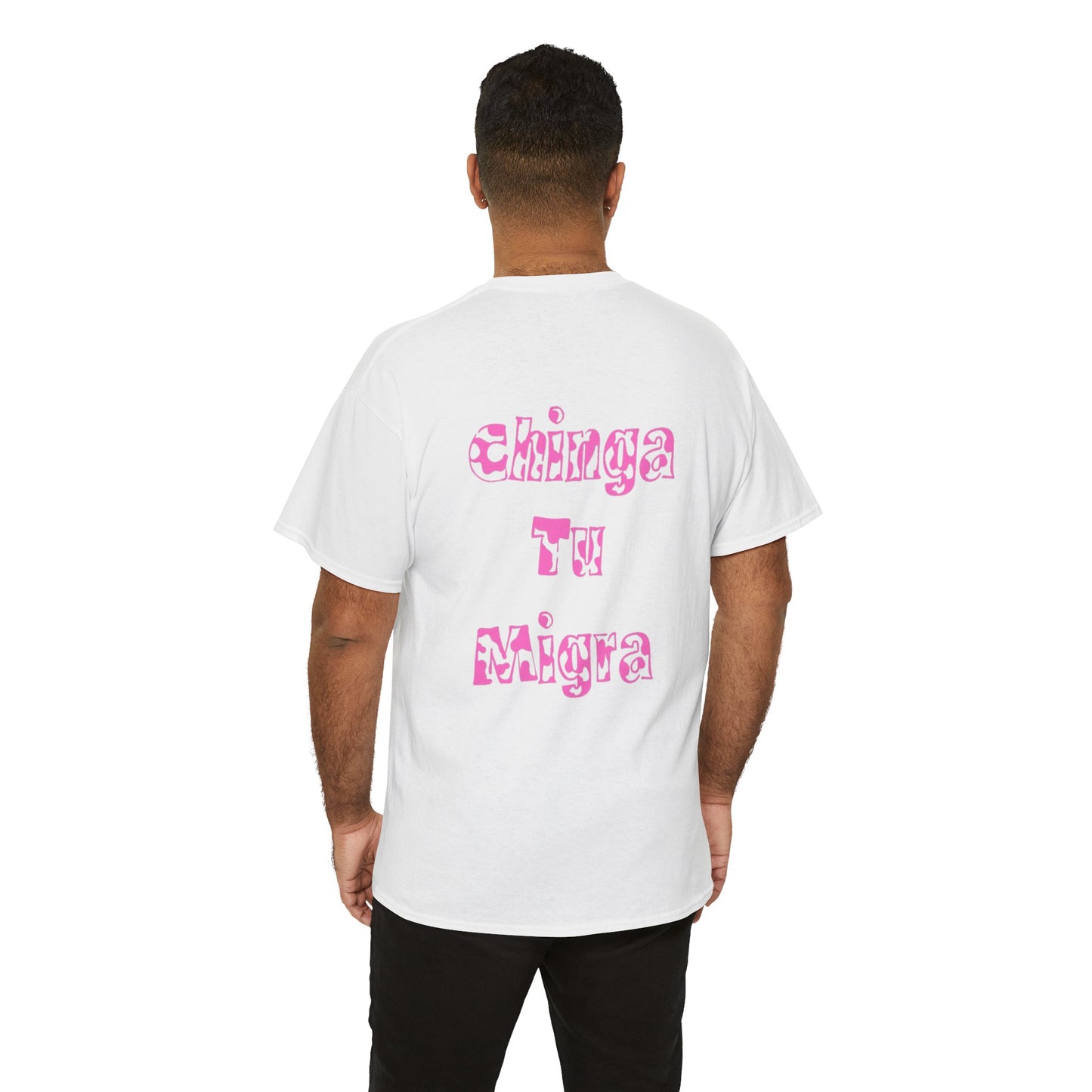 "Chinga Tu Migra" T-Shirt