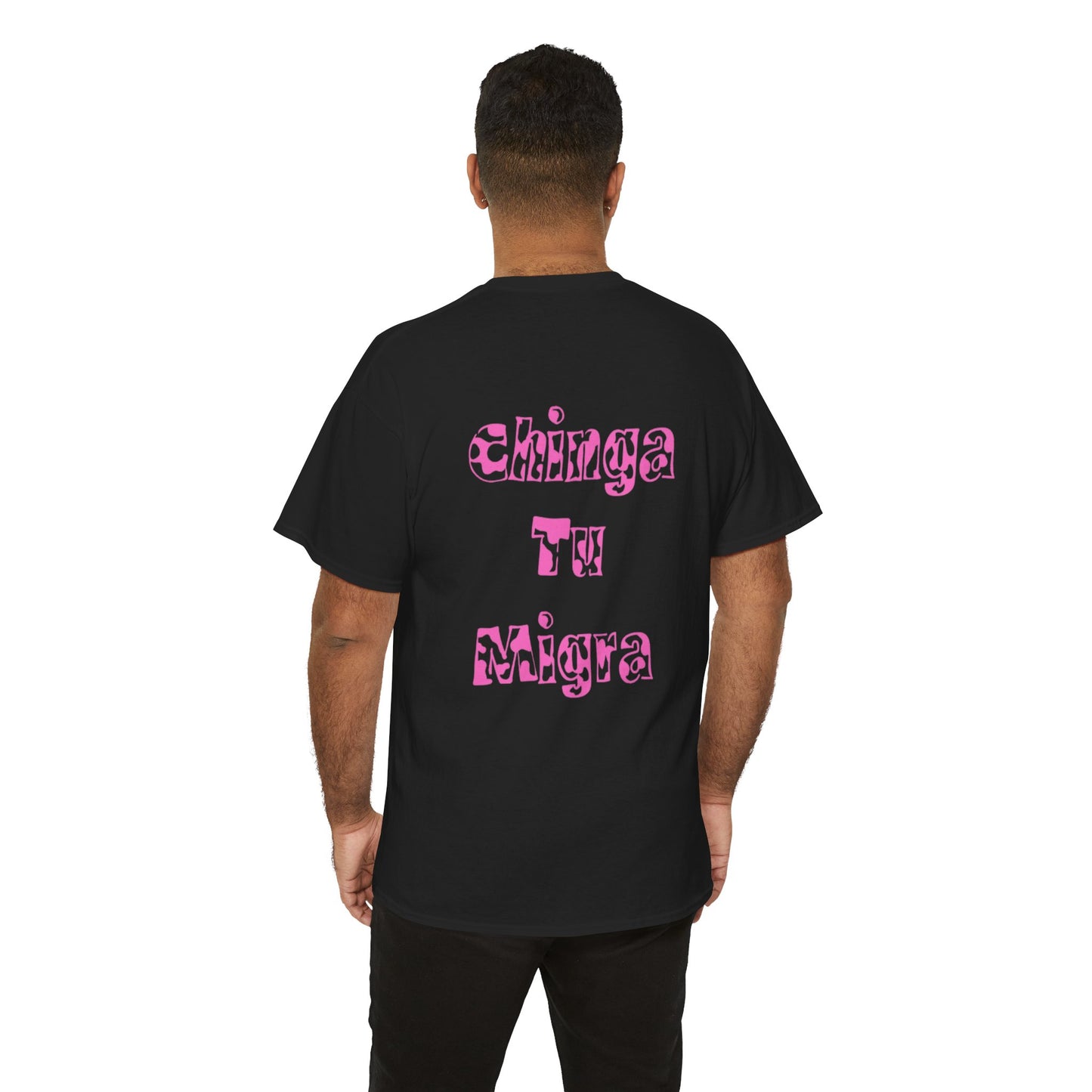 "Chinga Tu Migra" T-Shirt