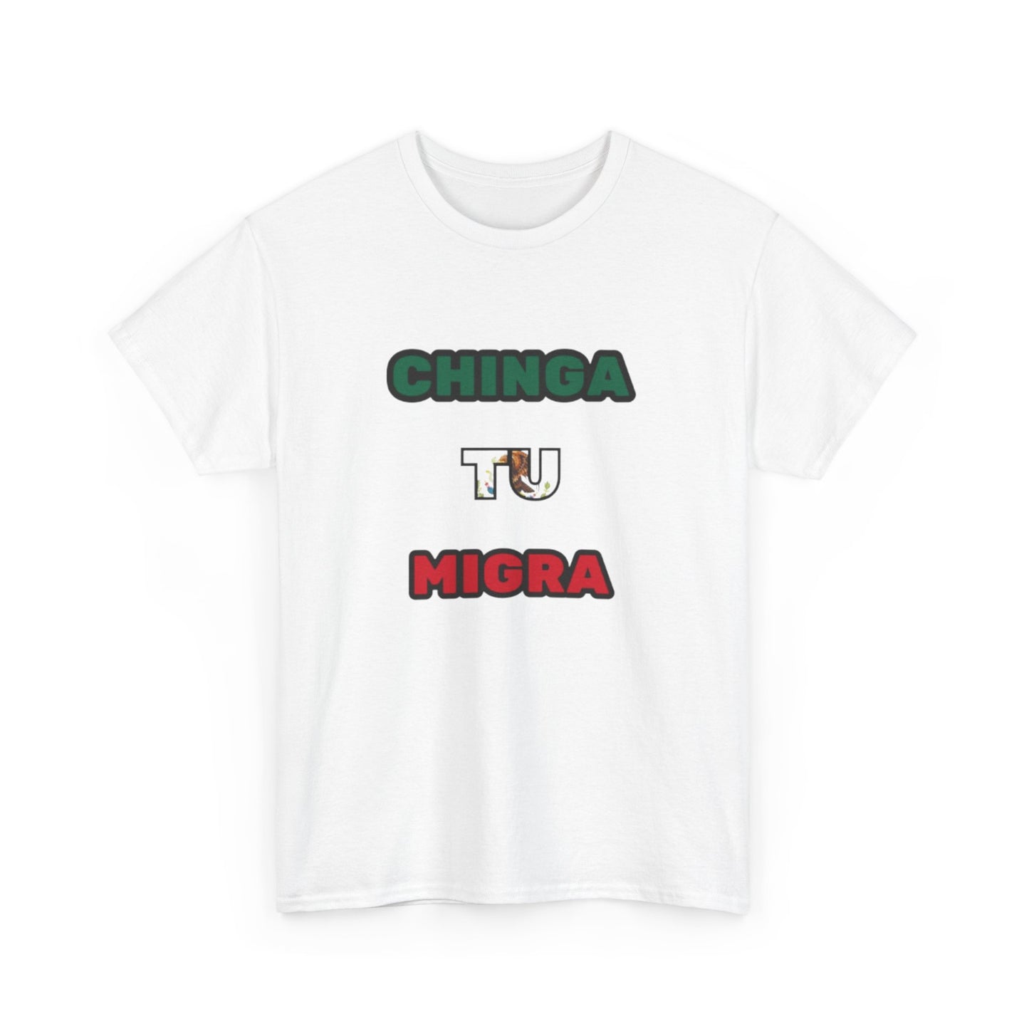 "Chinga Tu Migra" T-Shirt (Tri-Color)