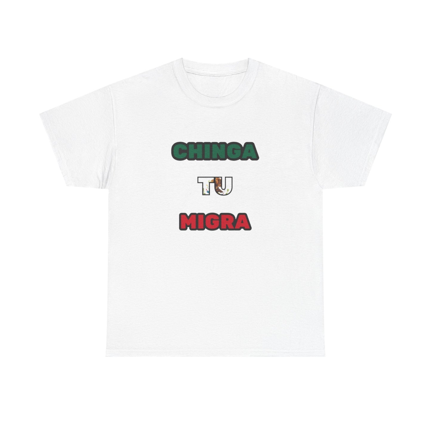 "Chinga Tu Migra" T-Shirt (Tri-Color)